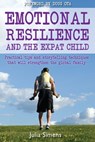 Emotional Resilience and the Expat Child: Practical Storytelling Techniques That Will Strengthen The Global Family - Julia Simens - 9781909193550