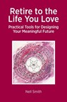 Retire to the Life You Love - Nell Smith - 9781909193710