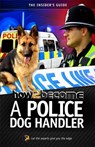 How to Become A Police Dog Handler - Richard McMunn - 9781909229037