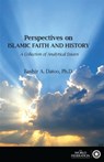 Perspectives on Islamic Faith and History- A Collection of Analytical Essays - Bashir Ahmed Datoo Ph.D - 9781909285385