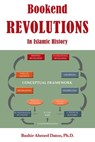 Bookend Revolutions in Islamic History - Bashir Ahmed Datoo Ph.D - 9781909285514