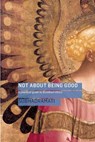 Not About Being Good - Subhadramati - 9781909314016