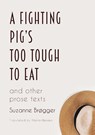 A Fighting Pig's Too Tough to Eat - Suzanne Brogger - 9781909408449