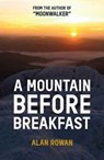 A Mountain Before Breakfast - Alan Rowan - 9781909430259