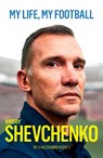 My Life, My Football - Andriy Shevchenko - 9781909430587
