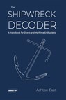 The Shipwreck Decoder - Ashton East - 9781909455429