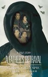 A Father's Betrayal - Gabriella Gillespie - 9781909477186