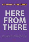Here from There - Vit Hopley ; Yve Lomax - 9781909570092