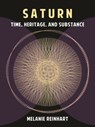 Saturn: Time, Heritage and Substance - Melanie Reinhart - 9781909580107
