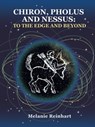 Chiron, Pholus and Nessus: To the Edge and Beyond - Melanie Reinhart - 9781909580145