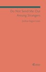 Do Not Send Me Out Among Strangers - Joshua Segun-Lean - 9781909585560