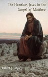 The Homeless Jesus in the Gospel of Matthew - Robert J Myles - 9781909697386