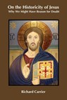On the Historicity of Jesus - Richard Carrier - 9781909697492