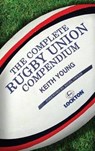 The Complete Rugby Union Compendium - YOUNG,  Keith - 9781909715349