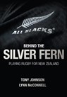 Behind the Silver Fern - Tony Johnson ; Lynn McConnell - 9781909715424