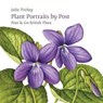 Plant Portraits by Post - Julia Trickey - 9781909747074