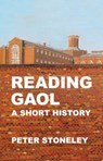 Reading Gaol: a short history - Peter Stoneley - 9781909747937