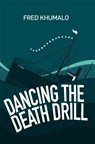 Dancing the Death Drill - Fred Khumalo - 9781909762534