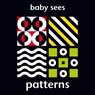 Baby Sees: Patterns - Adam Wilde - 9781909763456
