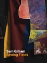 Sam Gilliam: Sewing Fields - Sam Gilliam - 9781909792326