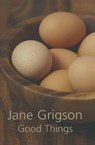 Good Things - Jane Grigson - 9781909808485