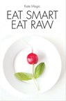 Eat Smart Eat Raw - Kate Magic - 9781909808577