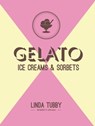 Gelato, ice creams and sorbets - Linda Tubby - 9781909815810