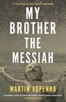 My Brother the Messiah - Martin Vopenka - 9781909954472