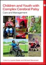 Children and Youth with Complex Cerebral Palsy - Laurie (Harvard University Medical School) Glader ; Richard (University of Virginia School of Medicine) Stevenson - 9781909962989