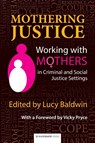 Mothering Justice - Lucy Baldwin - 9781909976238