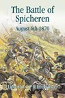 The Battle of Spicheren August 6th 1870 - G.F.R Henderson - 9781909982611