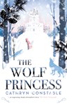 The Wolf Princess - Cathryn Constable - 9781910002094