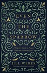 Even the Sparrow - Jill Weber - 9781910012710