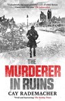 The Murderer in Ruins - Cay Rademacher - 9781910050484