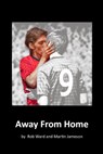 Away From Home - Rob Ward ; Martin Jameson - 9781910067079