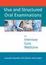 Viva and Structured Oral Examinations in Intensive Care Medicine - Dr Jeyasankar Jeyanathan ; Dr Christopher Johnson ; Dr James D Haslam - 9781910079591