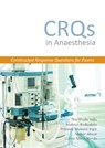 CRQs in Anaesthesia - Constructed Response Questions for Exams - Dr Thanthullu Vasu ; Dr Mahesh Kodivalasa ; Dr Pradeep Mukund Ingle ; Dr Mehar Ahson - 9781910079799