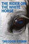 The Rider on the White Horse - Theodor Storm - 9781910146651