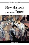 New History of the Jews - Eustace Clarence Mullins - 9781910220351
