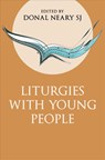 Liturgies with Young People - Donal Neary - 9781910248850