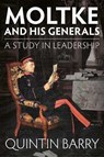 Moltke and His Generals - Quintin Barry - 9781910294413
