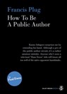 Francis Plug - How To Be A Public Author - Paul Ewen - 9781910296141