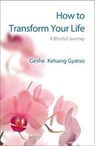 How to Transform Your Life - Geshe Kelsang Gyatso - 9781910368572