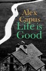 Life is Good - Alex Capus - 9781910376928
