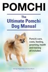 Pomchi. The Ultimate Pomchi Dog Manual. Pomchi care, costs, feeding, grooming, health and training all included. - George Hoppendale ; Asia Moore - 9781910410752
