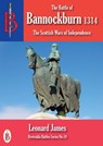 The Battle of Bannockburn 1314 - Leonard James - 9781910440209