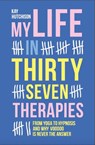 My Life in 37 Therapies - Kay Hutchison - 9781910453773