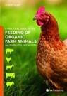 A Practical Guide to the Feeding of Organic Farm Animals - Robert Blair - 9781910455708