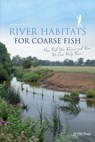 River Habitats for Coarse Fish - Mark Everard - 9781910456408