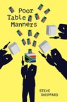 Poor Table Manners - Steve Sheppard - 9781910461761